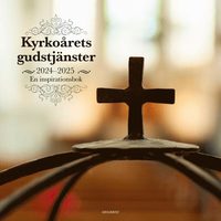 bokomslag Kyrkoårets gudstjänster 2024/25 : en inspirationsbok