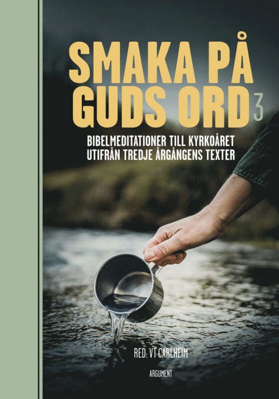 Smaka på Guds ord. Bibelmeditationer till kyrkoåret utifrån tredje årgångens texter