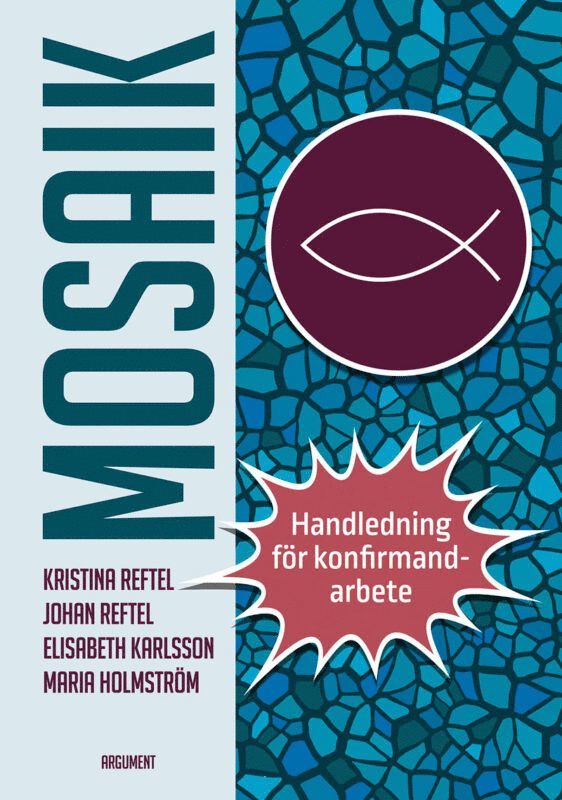 Kristina Reftel, Johan Reftel, Elisabeth Karlsson, Maria Holmström - Mosaik : handledning för konfirmandarbete, Inbunden