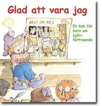 bokomslag Glad att vara jag : en bok för barn om självförtroende