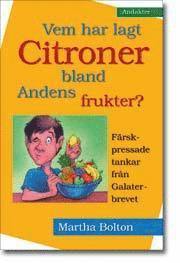 bokomslag Vem har lagt citroner bland andens frukter : färskpressade tankar från Galaterbrevet : [andakter]