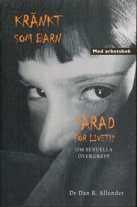 bokomslag Kränkt som barn : sårad för livet!? - om sexuella övergrepp