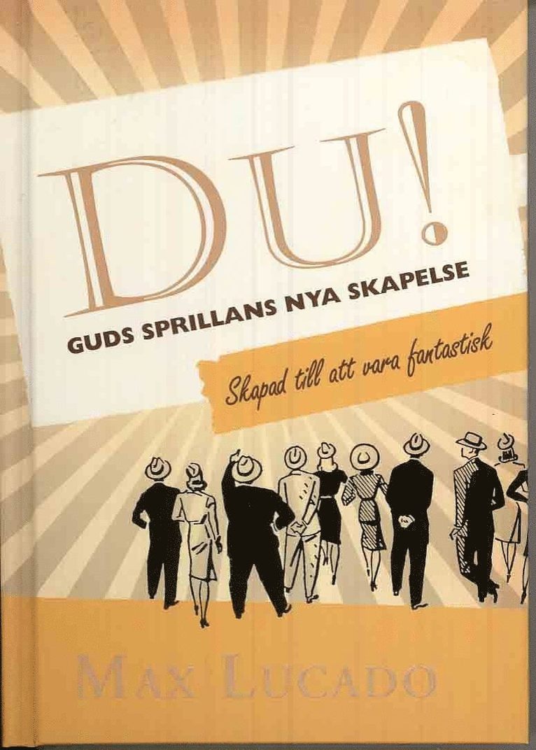 Max Lucado - Du! Guds sprillans nya skapelse, Inbunden