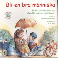 bokomslag Bli en bra människa! En bok för barn om att utveckla positiva egenskaper