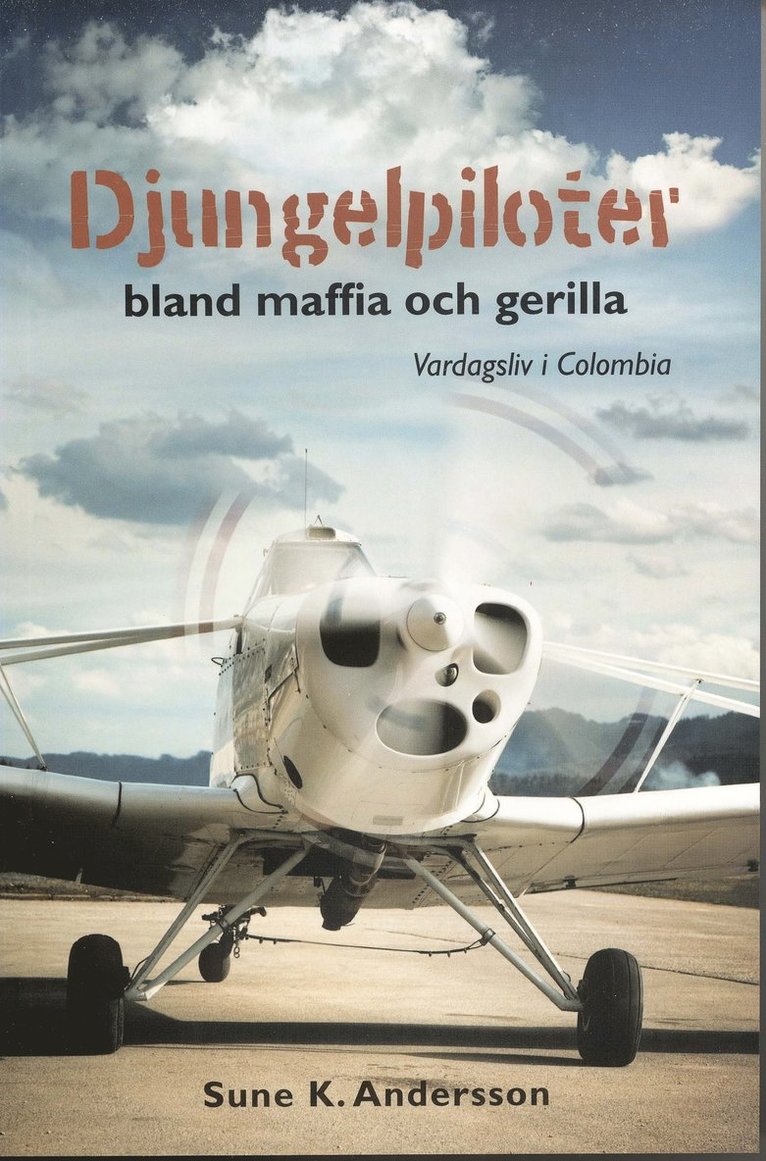 Sune K. Andersson - Djungelpiloter : bland maffia och gerilla : vardagsliv i Colombia, Häftad