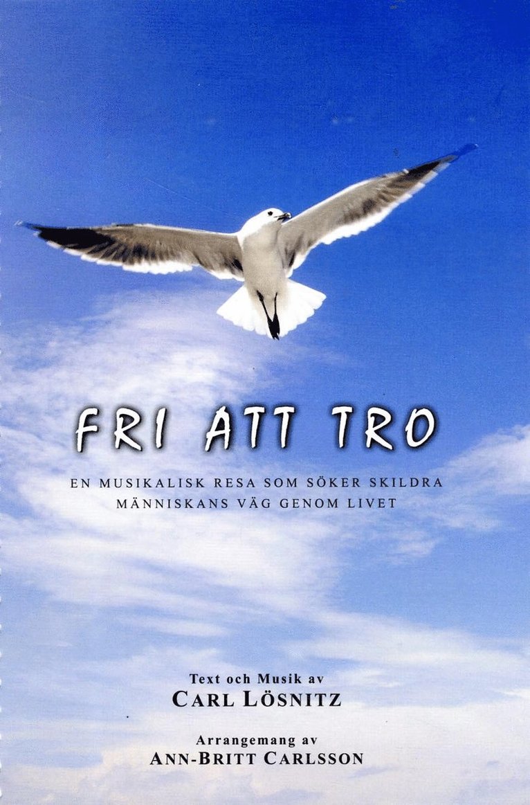 Carl Lösnitz - Fri att tro : en musikalisk resa som söker skildra människans väg genom livet, Häftad