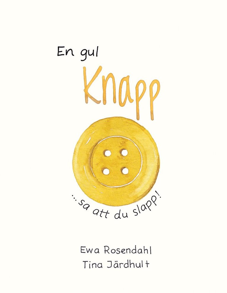 Ewa Rosendahl - En gul knapp sa att du slapp!, Inbunden