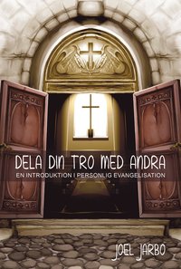 bokomslag Dela din tro med andra : en introduktion i personlig evangelisation