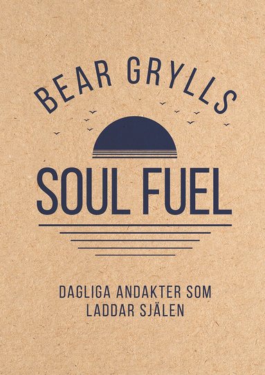 Bear Grylls - Dagliga andakter som laddar själen, Inbunden