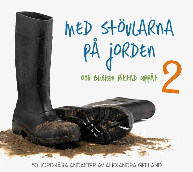 Alexandra Gelland - Med stövlarna på jorden och blicken riktad uppåt 2, Inbunden. Tillgänglighet: Kommande