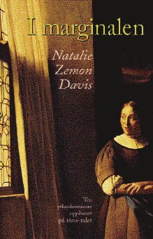 Natalie Zemon Davis - I marginalen : tre yrkeskvinnors uppbrott på 1600-talet, Häftad. Tillgänglighet: Lägg i varukorg