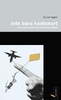 Gunnar Nygren - Inte bara kontokort : lokal journalistik och kommunal tystnad, Inbunden