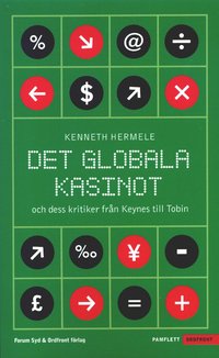 bokomslag Det globala kasinot och dess kritiker från Keynes till Tobin