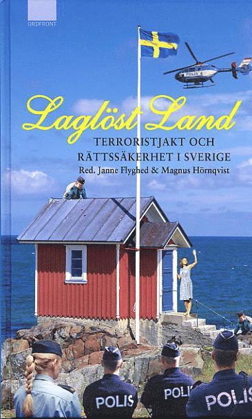 Janne Flyghed, Magnus Hörnqvist - Laglöst land  Terroristjakt och rättssäkerhet i Sverige, Inbunden. Tillgänglighet: Lägg i varukorg