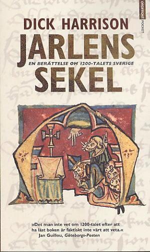 Dick Harrison - Jarlens sekel. En berättelse om 1200talets Sverige, Pocket