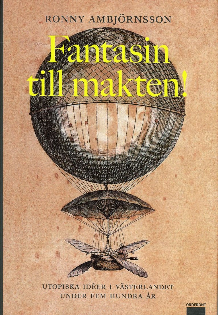 Ronny Ambjörnsson - Fantasin till makten! : utopiska idéer i västerlandet under fem hundra år, Inbunden. Tillgänglighet: Lägg i varukorg