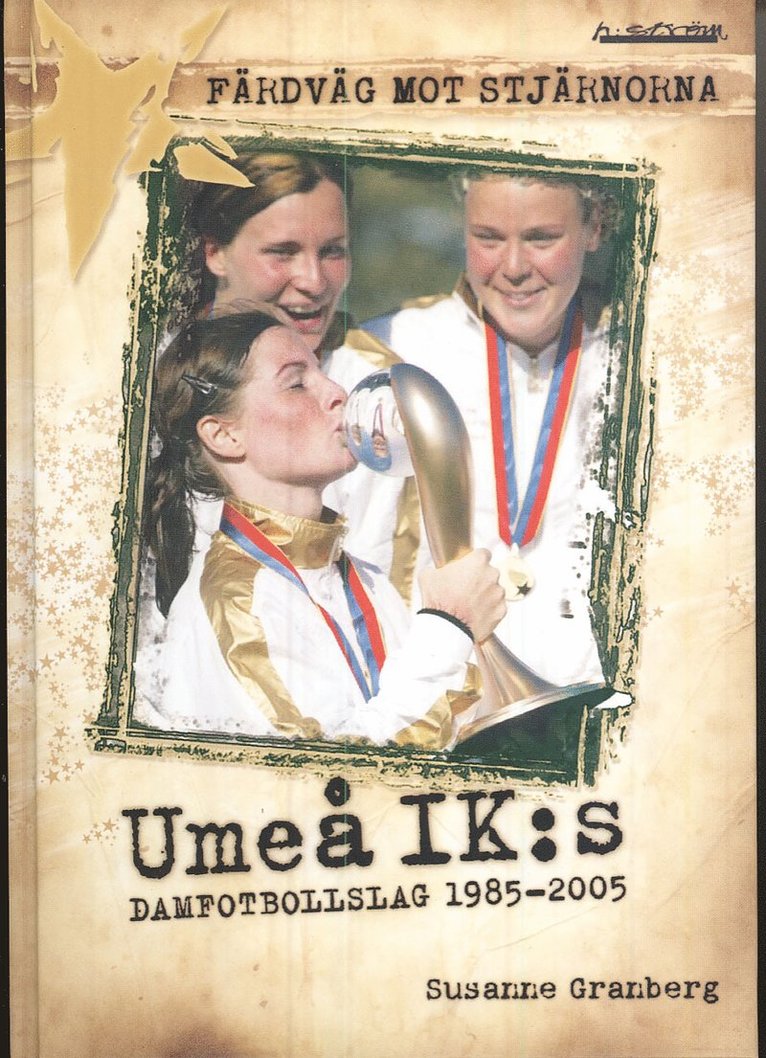 Färdväg mot stjärnorna : Umeå IK:s damfotbollslag 1985-2005 1