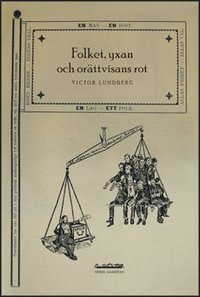 bokomslag Folkets, yxan och orättvisans rot : betydelsebildning kring demokrati i den svenska rösträttsrörelsens diskursgemenskap, 1887-1902