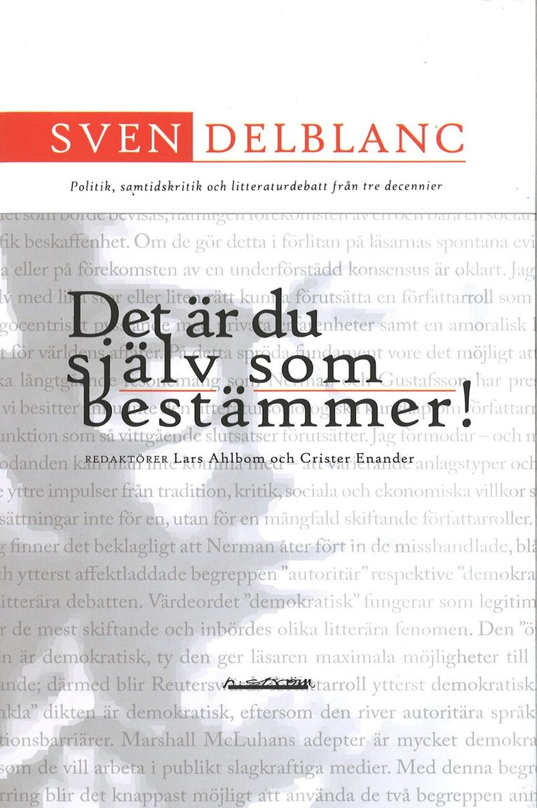 Det är du själv som bestämmer! : politik, samtidskritik och litteraturdebatt från tre decennier, Inbunden