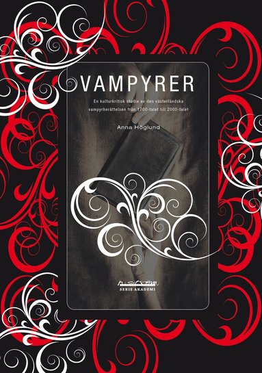 Anna Höglund - Vampyrer : en kulturkritisk studie av den västerländska vampyrberättelsen från 1700-talet till 2000-talet, Häftad