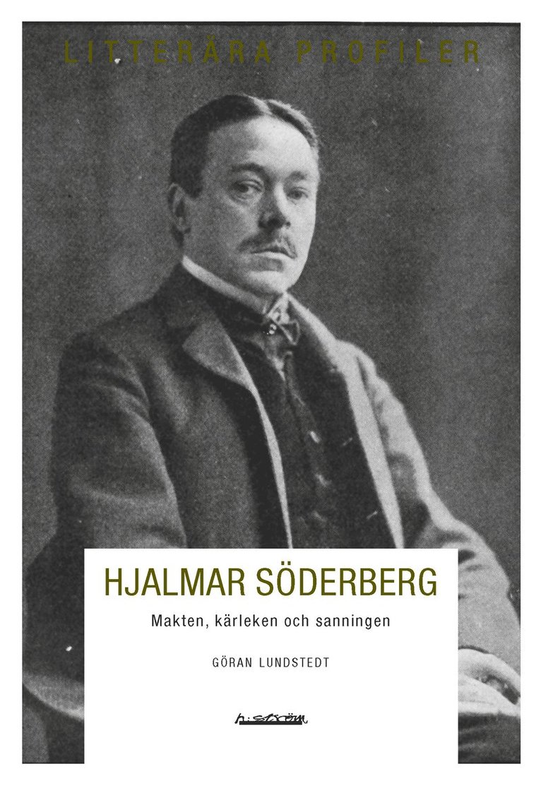 Hjalmar Söderberg : makten, kärleken och sanningen 1