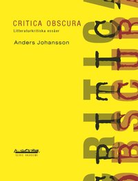 bokomslag Critica obscura : litteraturkritiska essäer