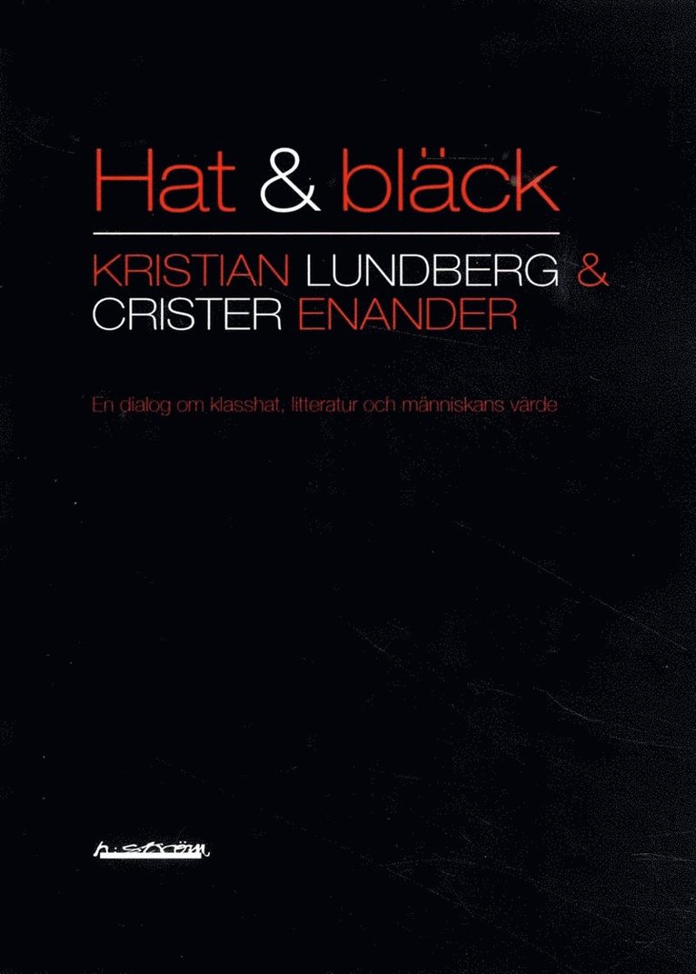 Kristian Lundberg, Crister Enander - Hat & bläck : en dialog om klasshat, litteratur och människans värde, Häftad