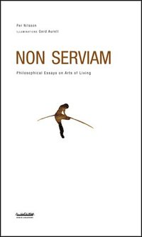 bokomslag Non serviam : philosophical essays on arts of living