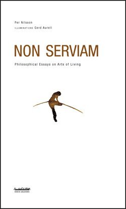 bokomslag Non serviam : philosophical essays on arts of living