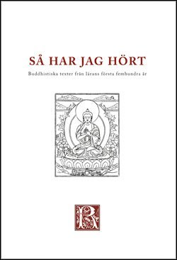 bokomslag Så har jag hört : buddhistiska texter från de första femhundra åren