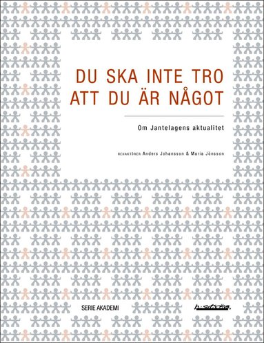 Anna Forssberg, Eric Carlsson, Linda Berg, Anders Öhman, Anders E. Johansson, Anders S. Johansson, Jacob Lund, Maria Jönsson - Du ska inte tro att du är något : om Jantelagens aktualitet, Häftad