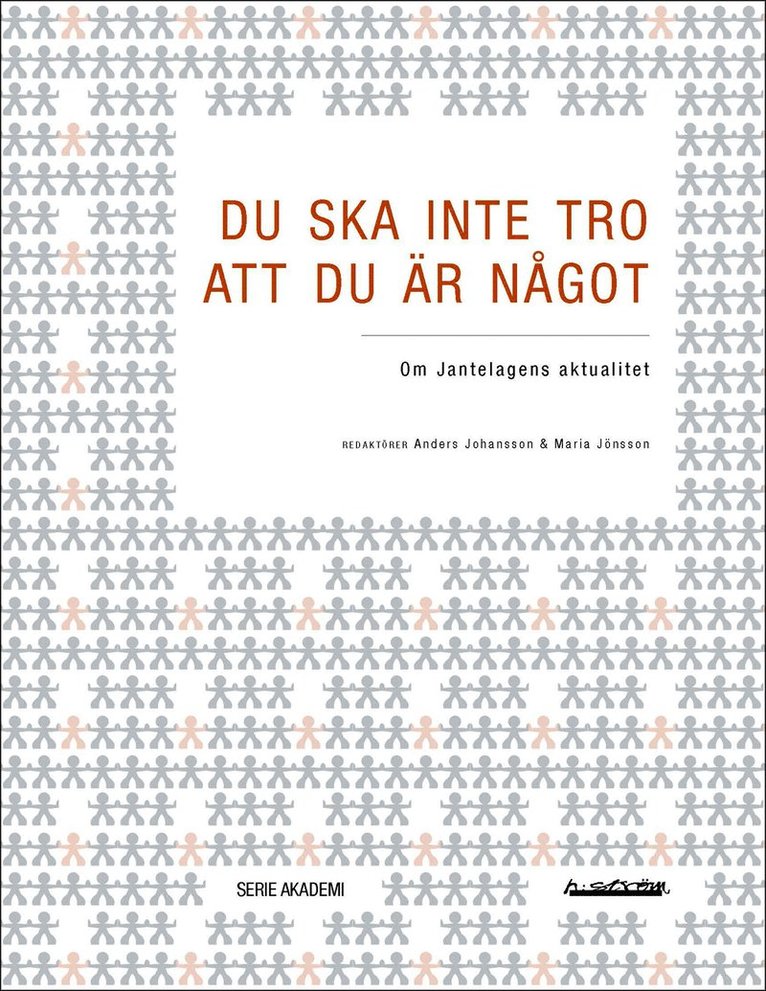 Du ska inte tro att du är något : om Jantelagens aktualitet