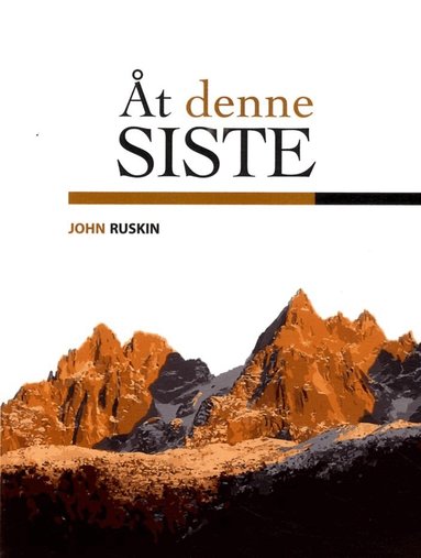 John Ruskin - Åt denne siste, Häftad