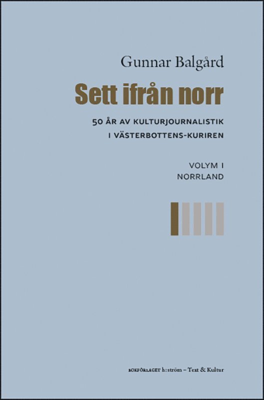 Sett ifrån norr : 50 år av kulturjournalistik i Västerbotten-Kuriren. Volym 1, Norrland 1