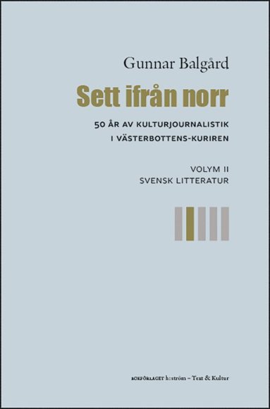 bokomslag Sett ifrån norr : 50 år av kulturjournalistik i Västerbotten-Kuriren. Volym 2, Svensk litteratur