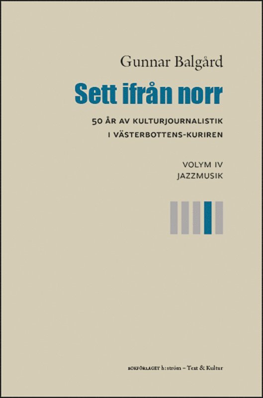 Gunnar Balgård - Sett ifrån norr : 50 år av kulturjournalistik i Västerbotten-Kuriren. Volym 4, Jazzmusik, Häftad