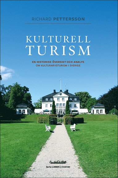 bokomslag Kulturell turism : en historisk översikt och analys om kulturarvsturism i Sverige