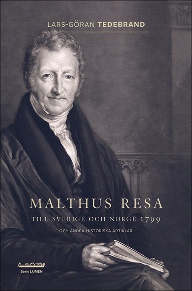 Lars-Göran Tedebrand - Malthus resa : till Sverige och Norge 1799 och andra historiska artiklar, Häftad