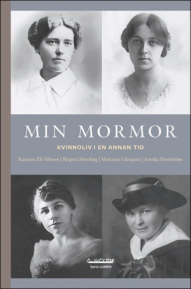 Katarina Ek-Nilsson, Birgitta Meurling, Marianne Liliequist, Annika Nordström - Min mormor : kvinnoliv i en annan tid, Häftad