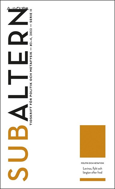 Mårten Björk, Aron Ericson, Giorgio Agamben, Emmanuel Levinas - Subaltern 3-4(2022) Politik och metafysik - Levinas, flykt och längtan efter fred, Häftad