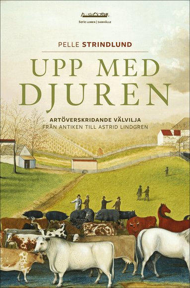 Pelle Strindlund - Upp med djuren : artöverskridande välvilja från antiken till Astrid Lindgren, Häftad