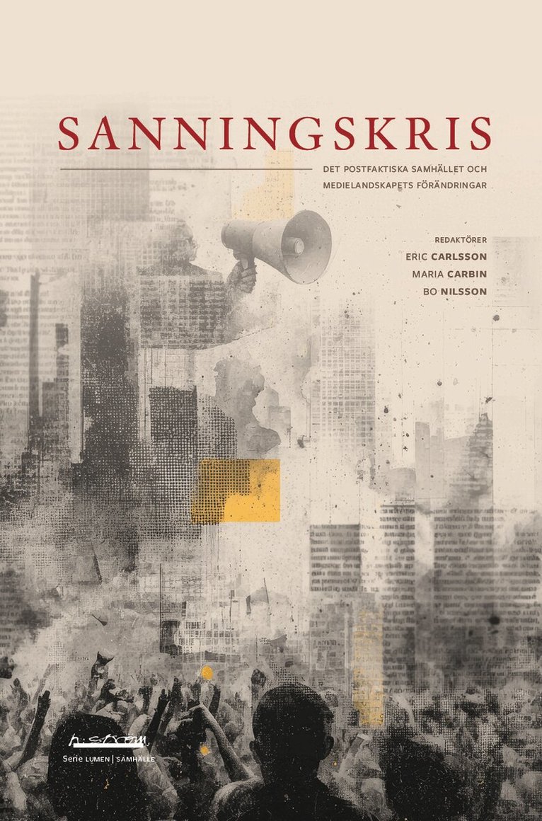 Sanningskris : Det postfaktiska samhället och medielandskapets förändringar