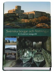 Svenska borgar och fästningar :  en militärhistorisk reseguide 1