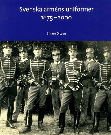 Simon Olsson, Armémuseum - Svenska arméns uniformer 1875-2000, Häftad