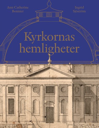 Ann Catherine Bonnier, Ingrid Sjöström, Robert Bennett, Anders Bodin, Inger Estham, Peter Gillgren, Hedvig Brander Jonsson, Emilie Karlsmo, Lennart Karlsson, Jakob Lindblad, Jan Svanberg, Göran Tegnér, Marian Ullén, Axel Unnerbäck - Kyrkornas hemligheter, Inbunden