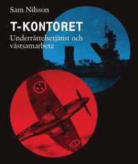 bokomslag T-kontoret : svenskt spioneri under kalla kriget