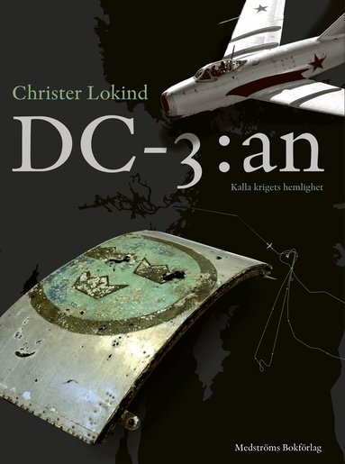 Christer Lokind - DC-3:an : kalla krigets hemlighet, Inbunden