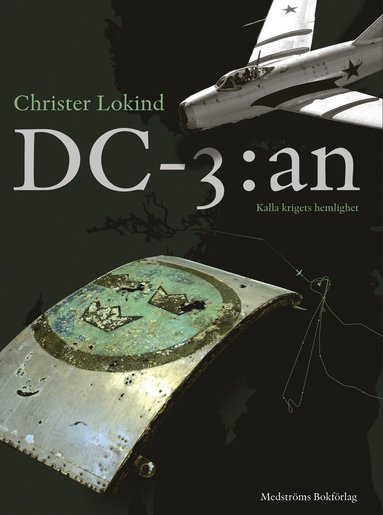 bokomslag DC-3:an : kalla krigets hemlighet