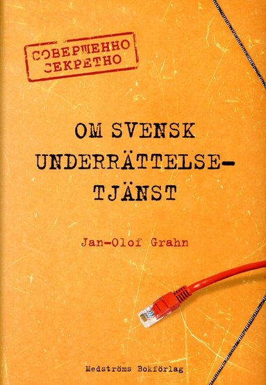 Jan-Olof Grahn - Om svensk underrättelsetjänst, Inbunden