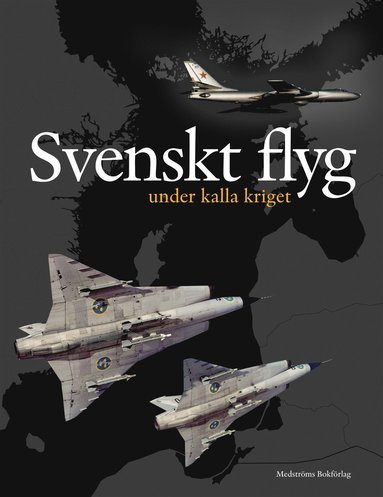 bokomslag Svenskt flyg under kalla kriget